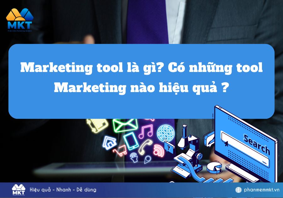 Marketing tool là gì? Top 5 tool Marketing phổ biến nhất hiện nay