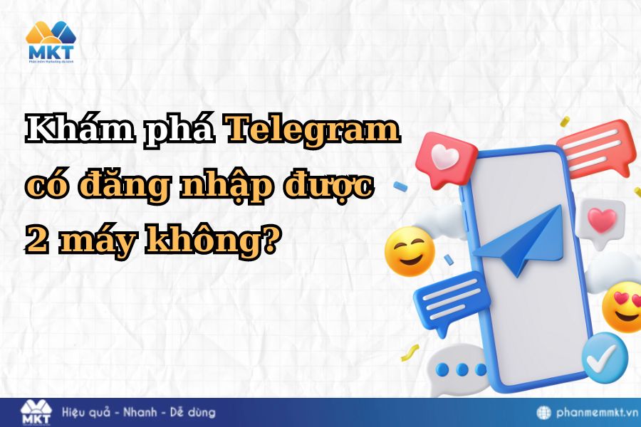 Khám phá Telegram có đăng nhập được 2 máy không?